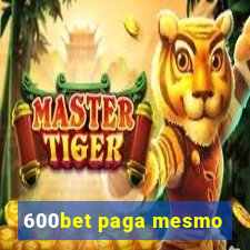 600bet paga mesmo